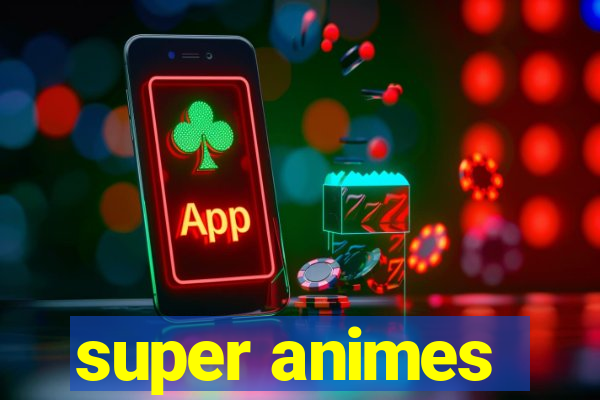 super animes